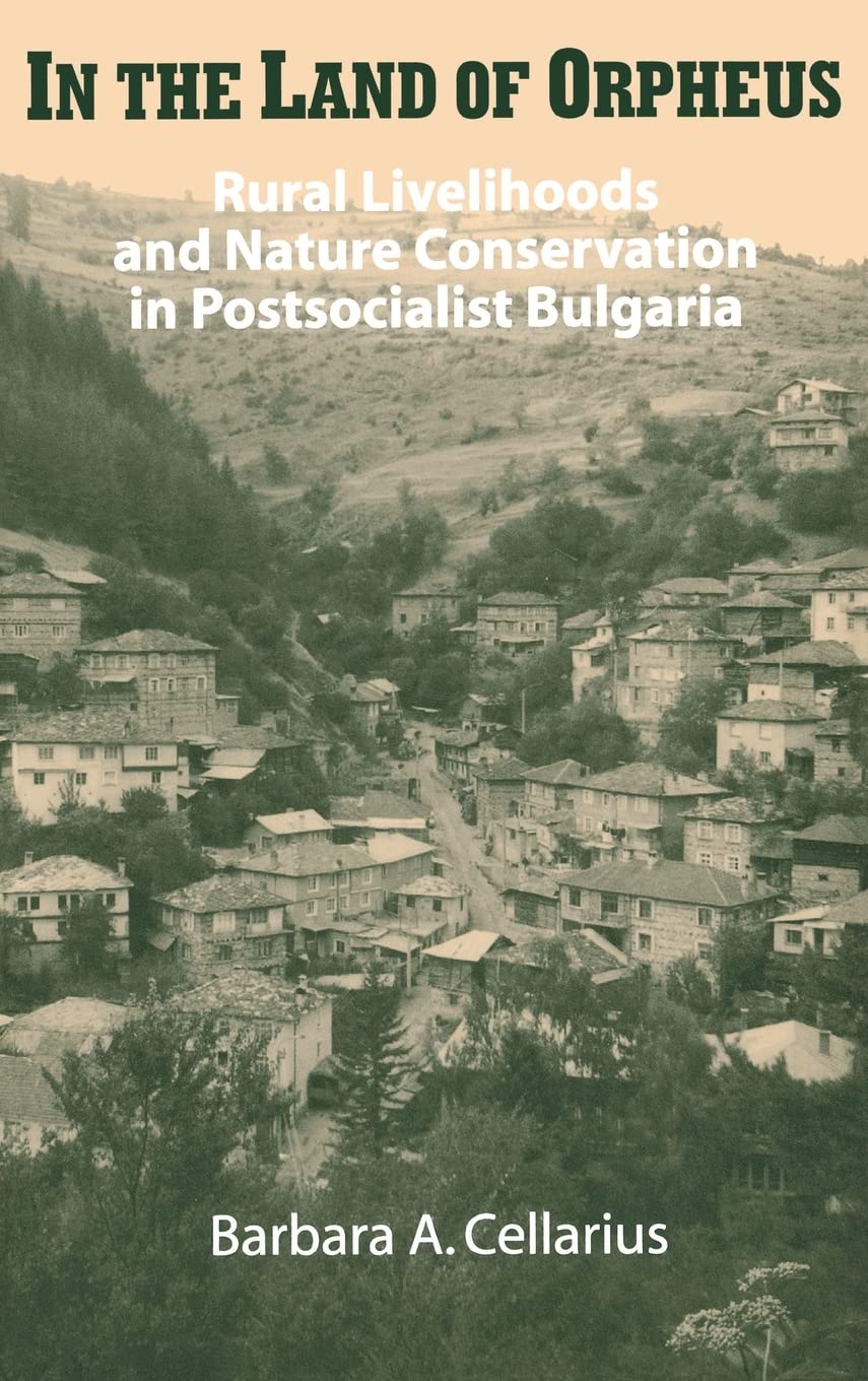In The Land Of Orpheus: Rural Livelihoods And Nature Conservation In Postsocialist Bulgaria