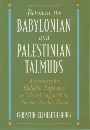 Between the Babylonian and Palestinian Talmuds: Accounting for Halakhic Difference in Selected Sugyot from Tractate Avodah Zarah,Used