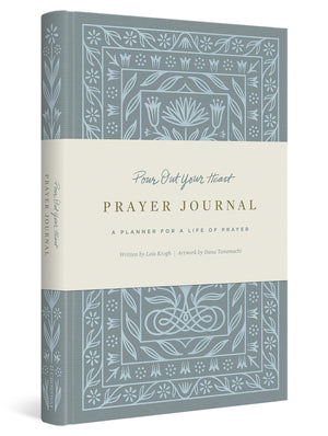 Pour Out Your Heart Prayer Journal: A Planner for a Life of Prayer (Cloth over Board),New