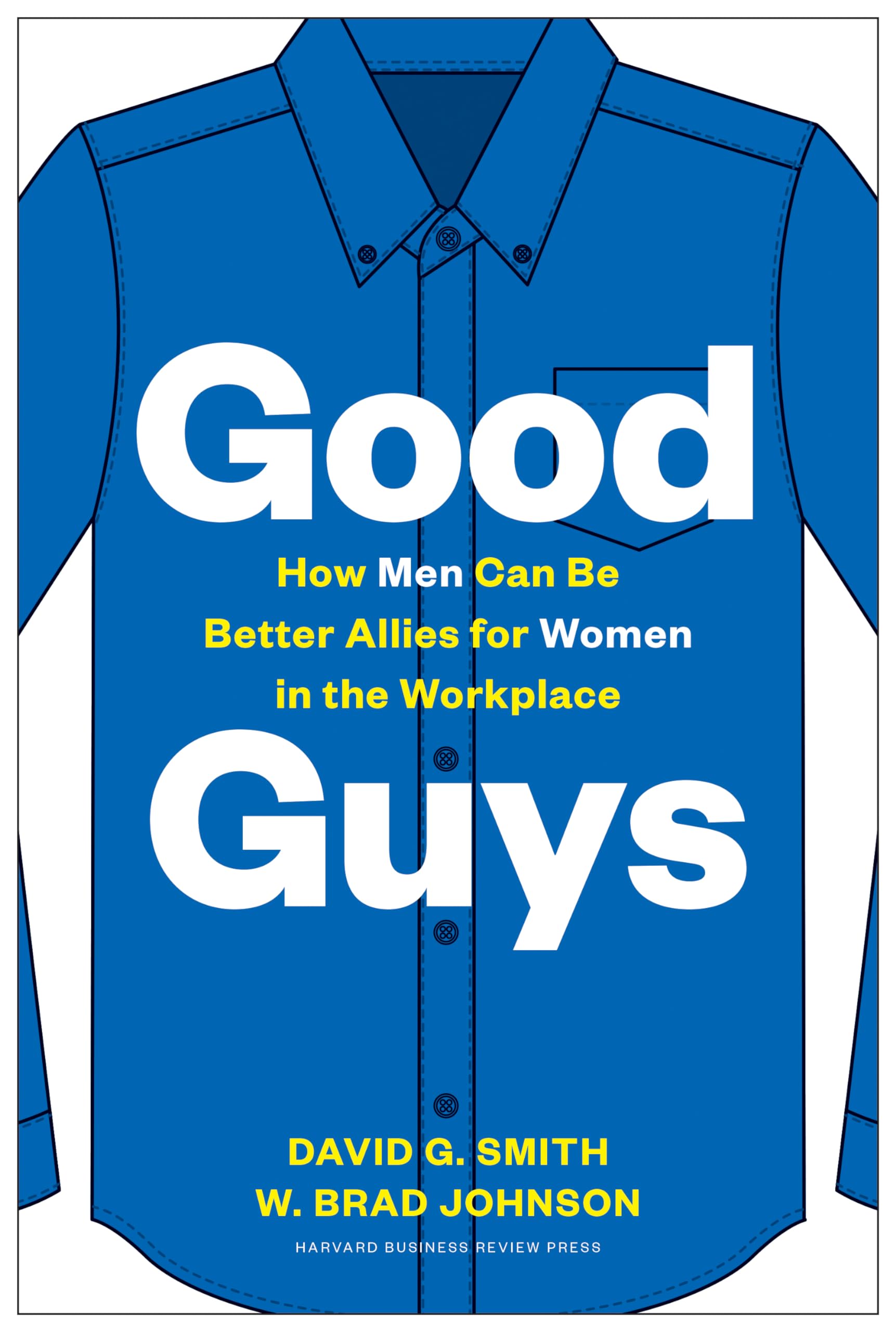 Good Guys: How Men Can Be Better Allies for Women in the Workplace,Used