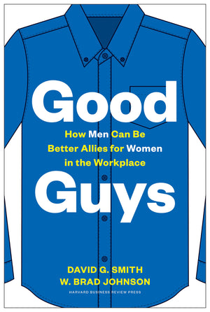 Good Guys: How Men Can Be Better Allies for Women in the Workplace,Used