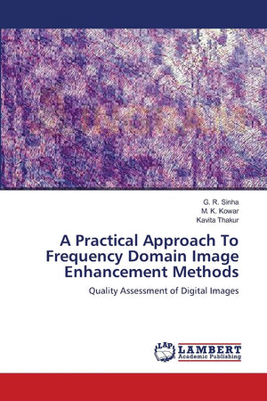 A Practical Approach To Frequency Domain Image Enhancement Methods: Quality Assessment of Digital Images,Used
