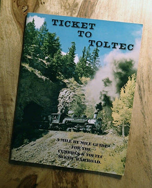Ticket to Toltec: A Mile by Mile Guide for the Cumbres and Toltec Scenic Railroad,Used