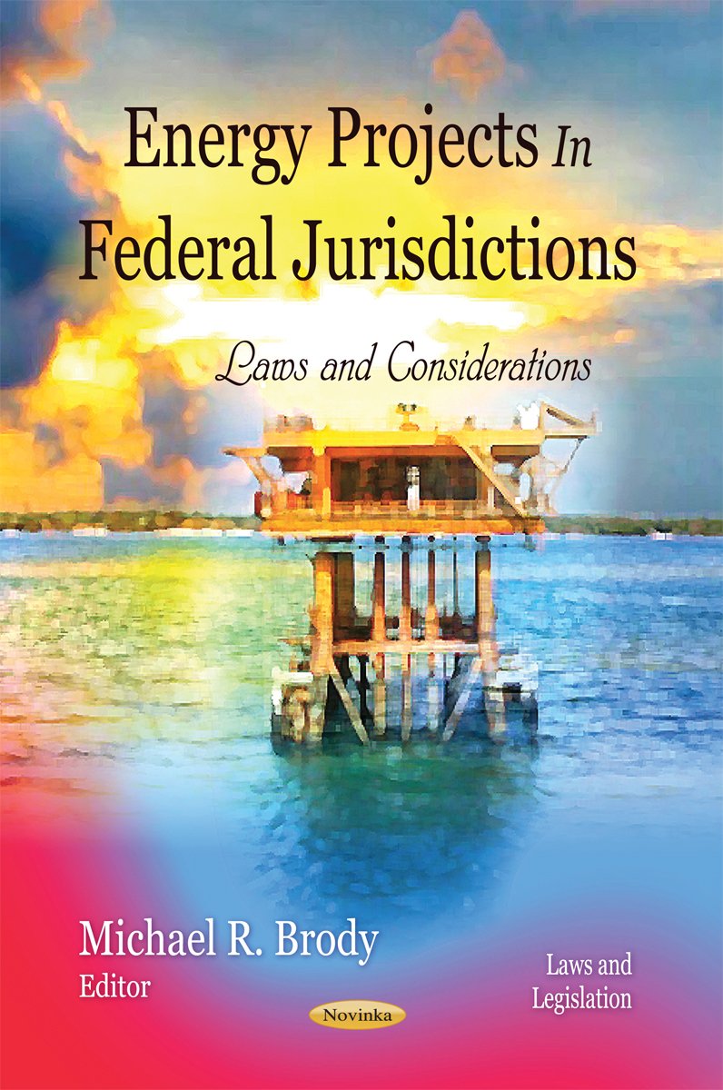 Energy Projects In Federal Jurisdictions: Laws And Considerations (Laws And Legislation: Energy Policies, Politics And Prices),Used