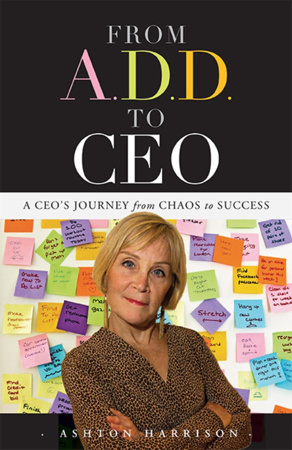 From A.D.D. To Ceo: A Ceo'S Journey From Chaos To Success,Used