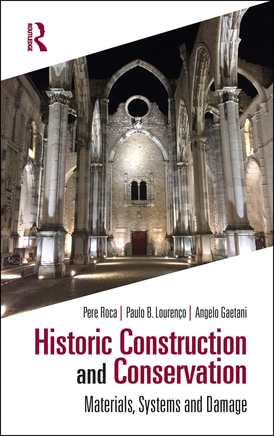 Historic Construction and Conservation: Materials, Systems and Damage (Assessment, Repair and Strengthening for the Conservation,Used