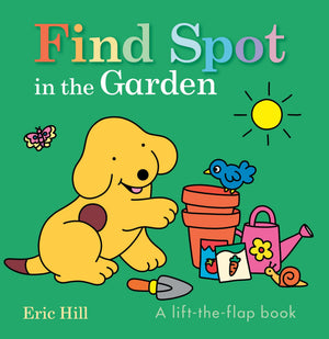 Find Spot In The Garden: A LiftTheFlap Book