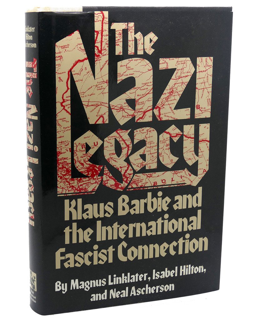 The Nazi Legacy: Klaus Barbie And The International Fascist Connection,New