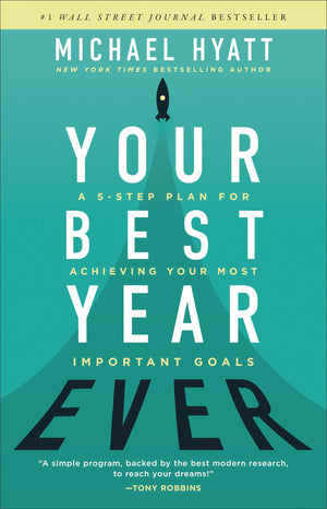 Your Best Year Ever: A 5Step Plan for Achieving Your Most Important Goals