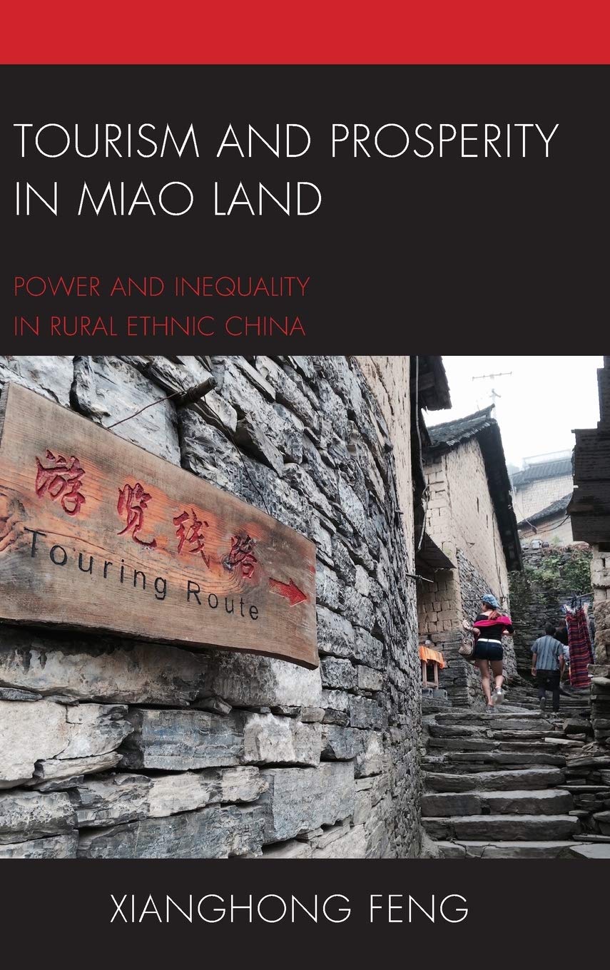 Tourism and Prosperity in Miao Land: Power and Inequality in Rural Ethnic China (The Anthropology of Tourism: Heritage, Mobility,Used
