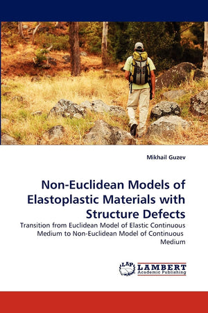 NonEuclidean Models of Elastoplastic Materials with Structure Defects: Transition from Euclidean Model of Elastic Continuous Me,Used
