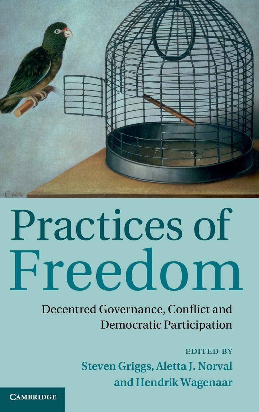 Practices of Freedom: Decentred Governance, Conflict and Democratic Participation,Used