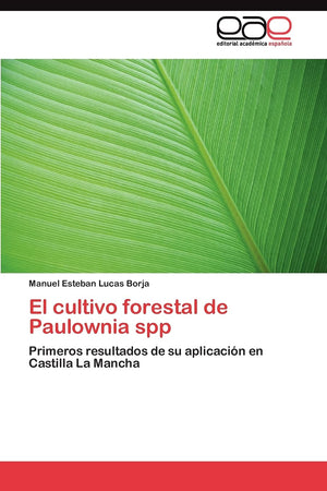 El cultivo forestal de Paulownia spp: Primeros resultados de su aplicacin en Castilla La Mancha (Spanish Edition),Used