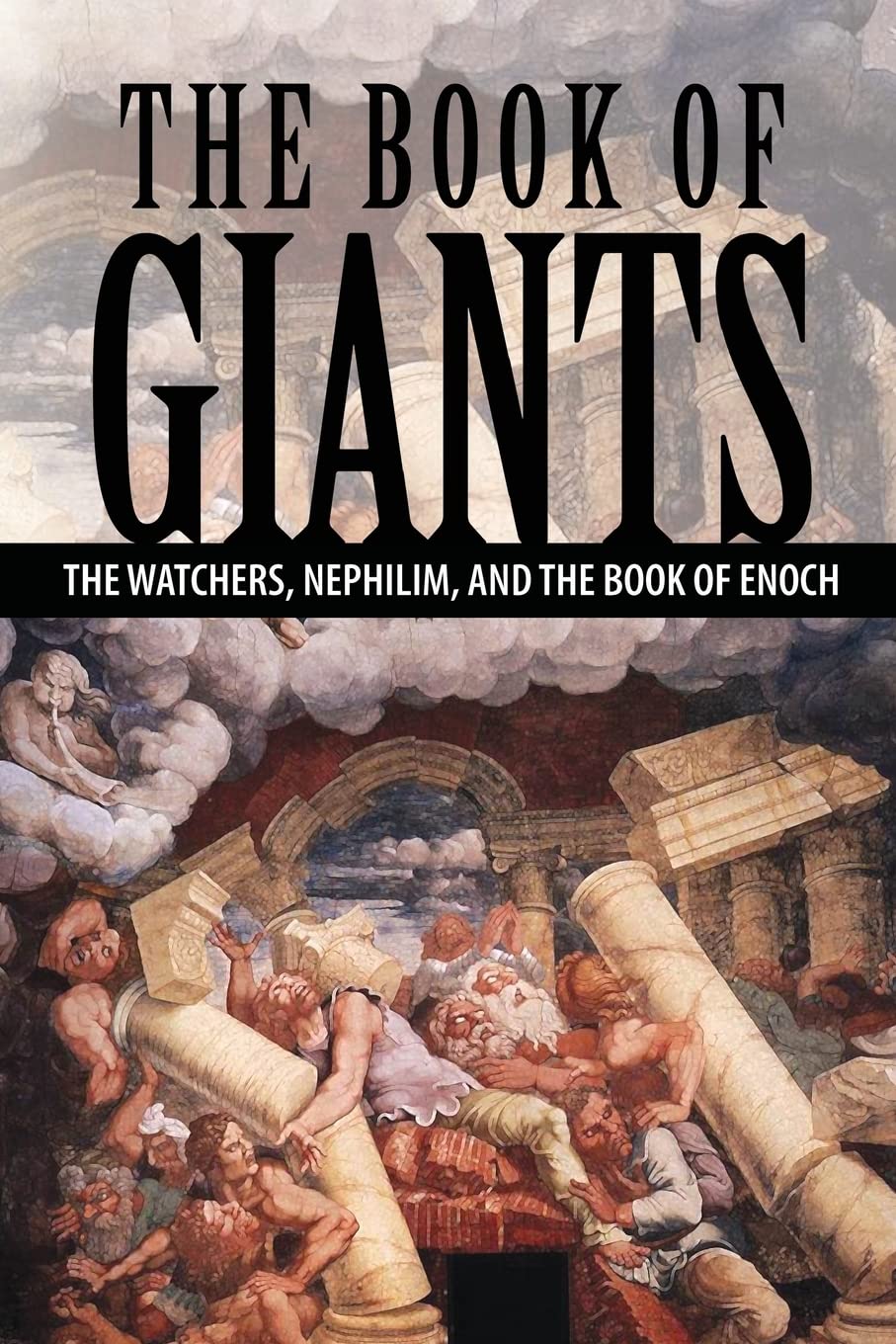The Book Of Giants: The Watchers, Nephilim, And The Book Of Enoch
