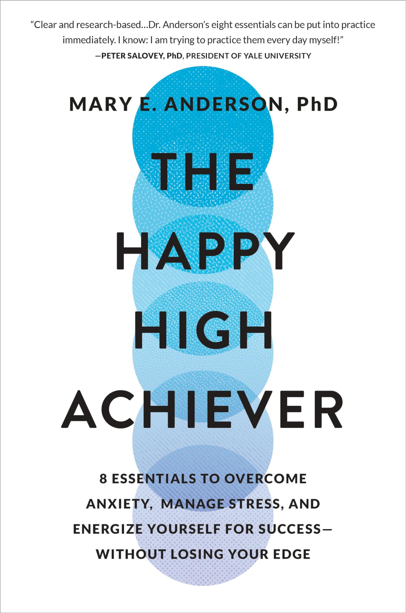 The Happy High Achiever: 8 Essentials to Overcome Anxiety, Manage Stress, and Energize Yourself for SuccessWithout Losing Your