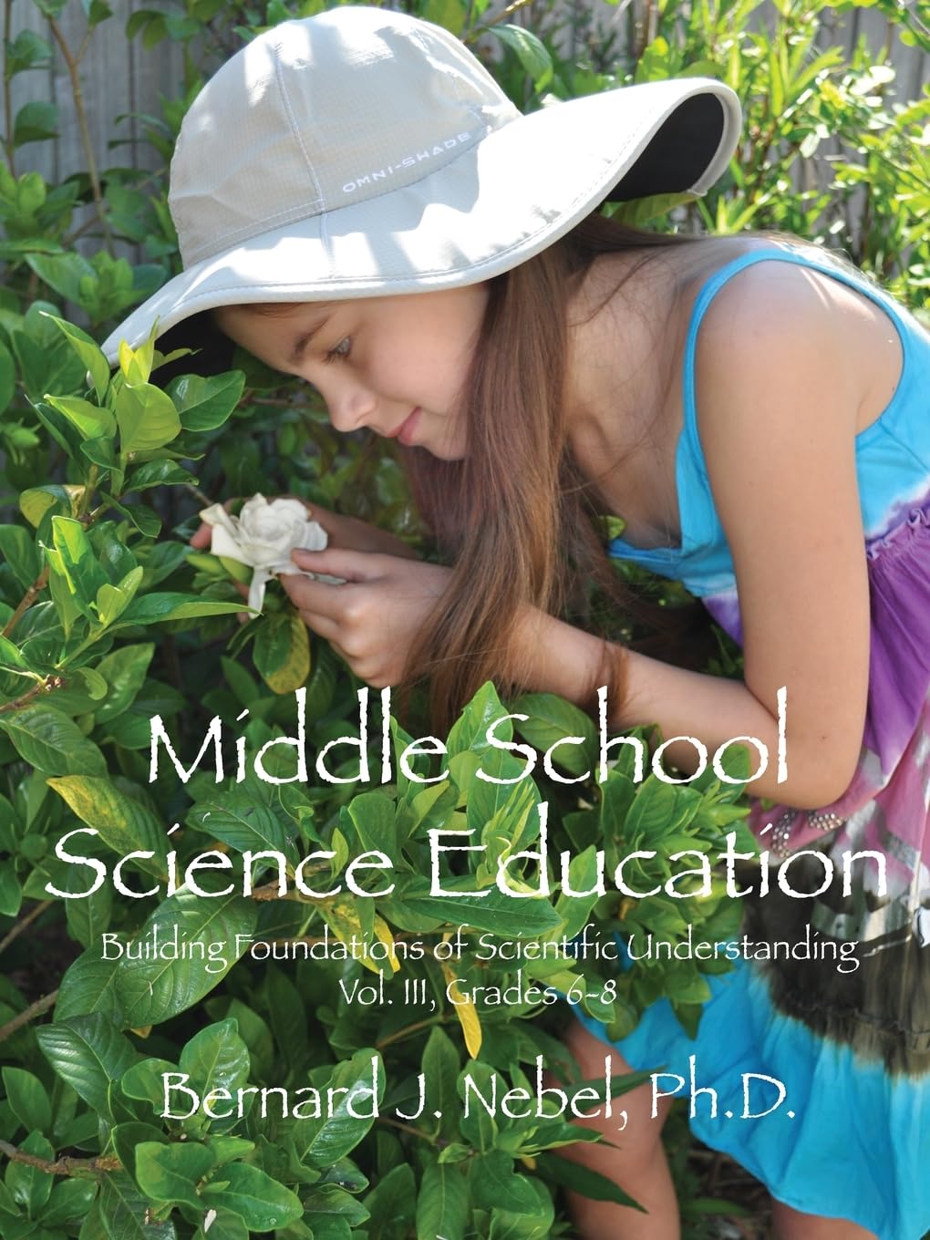 Middle School Science Education: Building Foundations of Scientific Understanding, Vol. III, Grades 68,Used