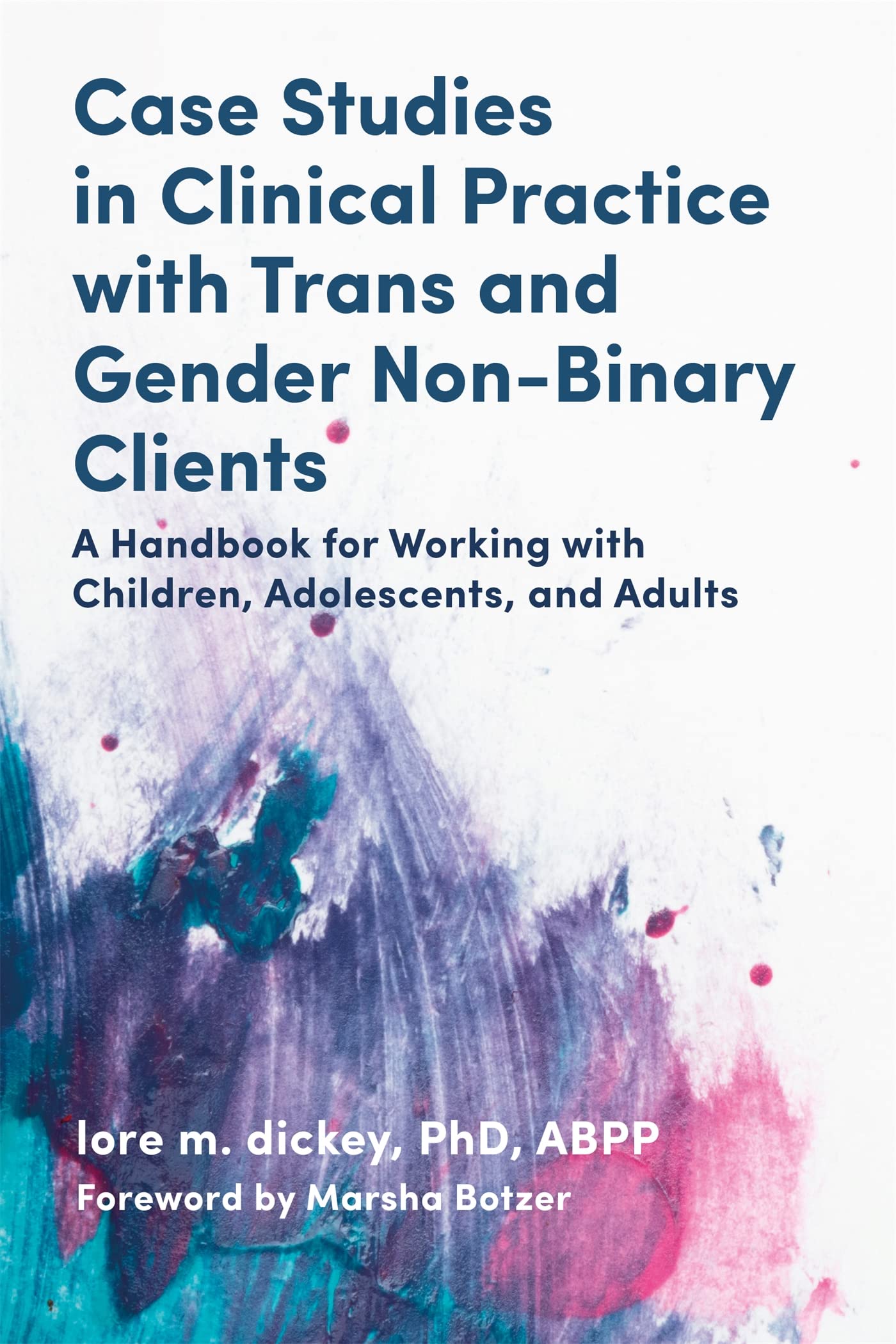 Case Studies in Clinical Practice With Trans and Gender NonBinary Clients: A Handbook for Working With Children, Adolescents, a,Used