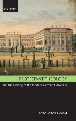Protestant Theology and the Making of the Modern German University,Used