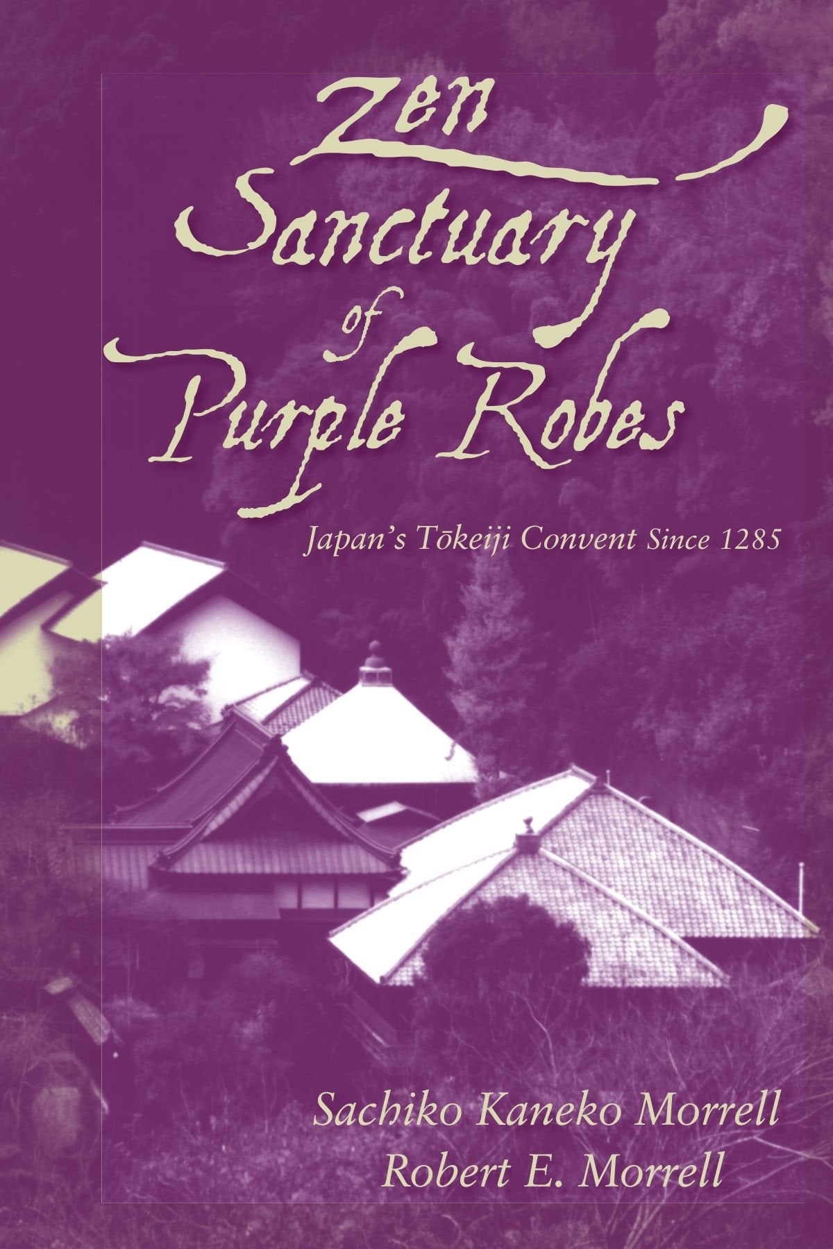 Zen Sanctuary of Purple Robes: Japan's Tokeiji Convent Since 1285,Used
