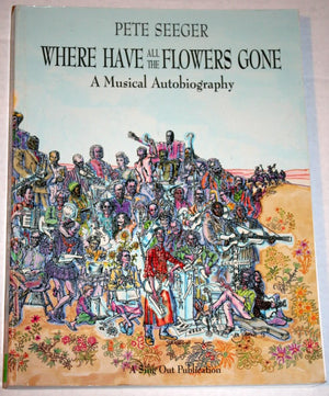 Where Have All the Flowers Gone?: A Singer's Stories, Songs, Seeds, Robberies,Used