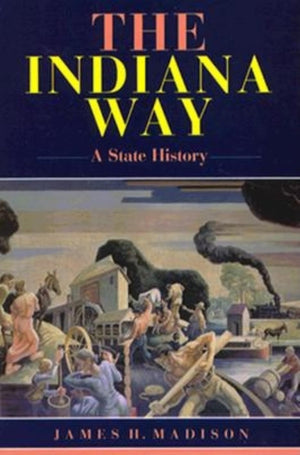 The Indiana Way: A State History,Used