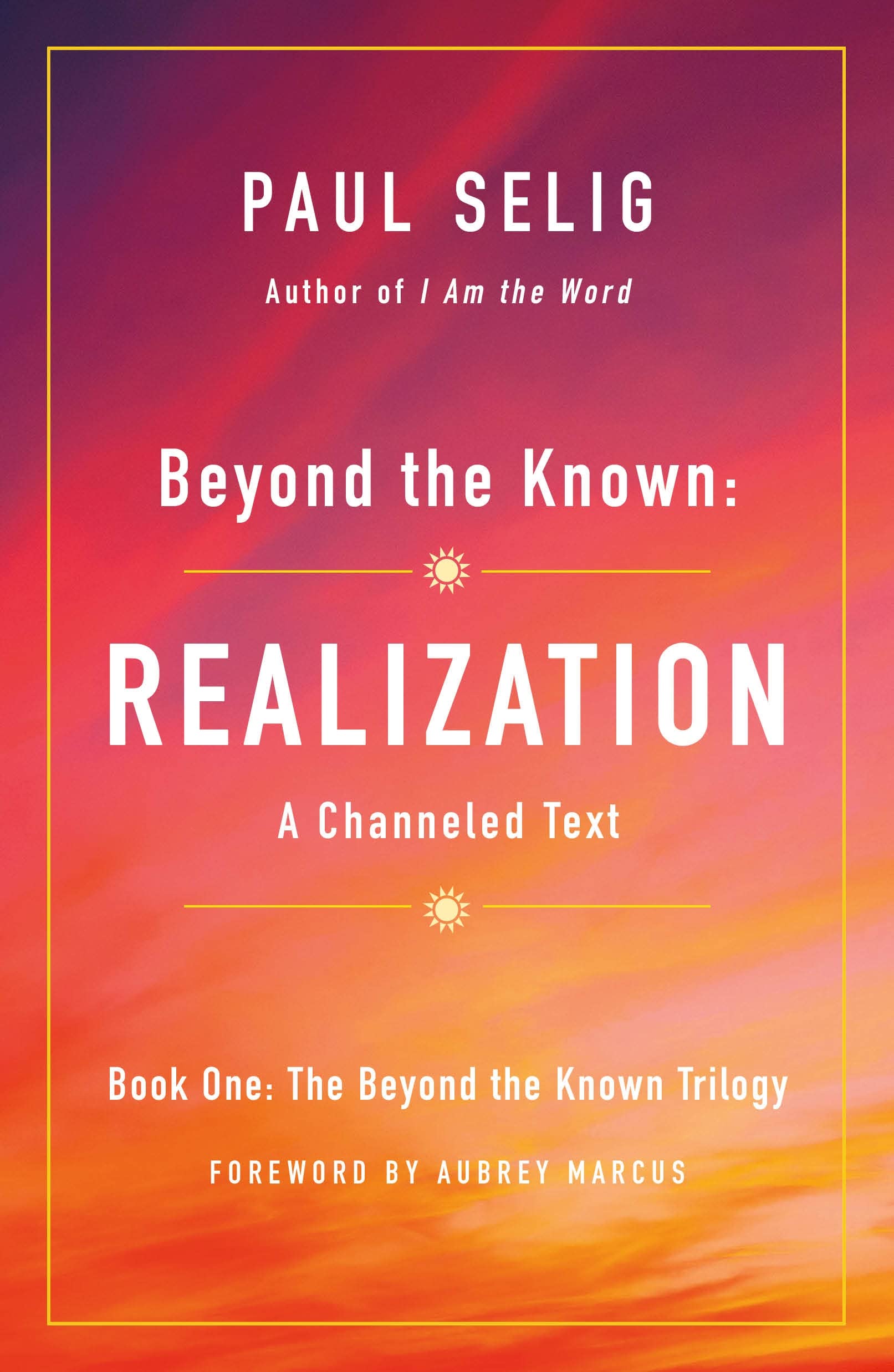 Beyond the Known: Realization: A Channeled Text (The Beyond the Known Trilogy, 1),Used