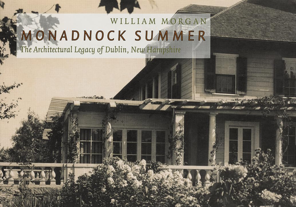 Monadnock Summer: The Architectural Legacy of Dublin, New Hampshire,Used