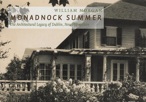Monadnock Summer: The Architectural Legacy of Dublin, New Hampshire,Used