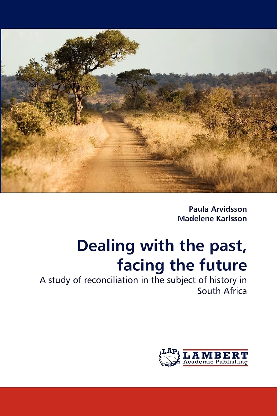 Dealing with the past, facing the future: A study of reconciliation in the subject of history in South Africa,Used