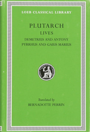 Plutarch Lives, IX, Demetrius and Antony. Pyrrhus and Gaius Marius (Loeb Classical Library) (Volume IX),New