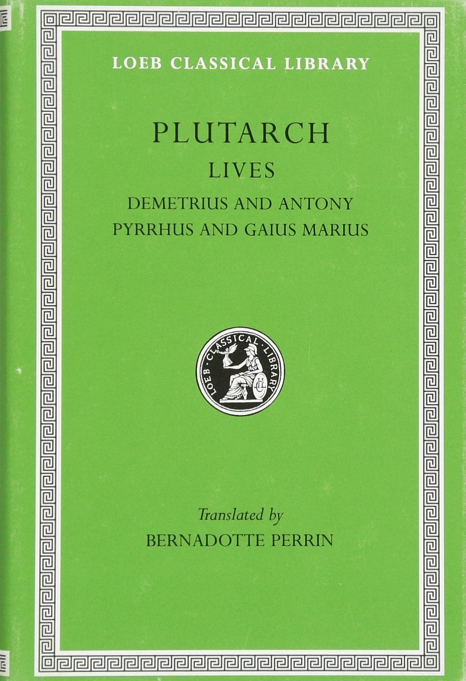 Plutarch Lives, IX, Demetrius and Antony. Pyrrhus and Gaius Marius (Loeb Classical Library) (Volume IX),New