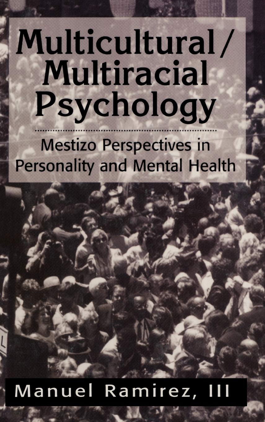 Multicultural/Multiracial Psychology: Mestizo Perspectives in Personality and Mental Health,New