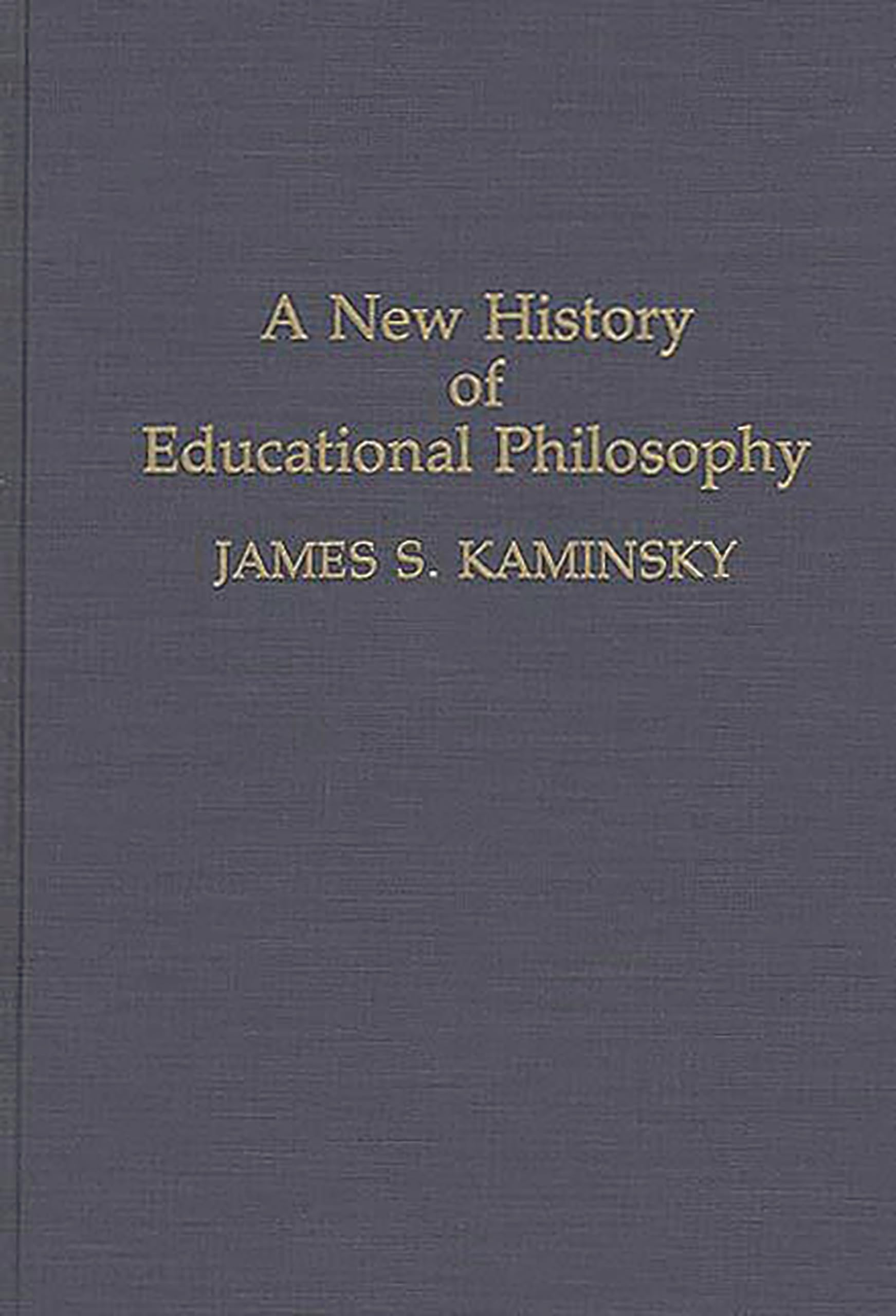 A New History of Educational Philosophy: (Contributions to the Study of Education),New