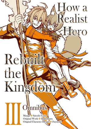 How A Realist Hero Rebuilt The Kingdom (Manga): Omnibus 3 (Volume 3)