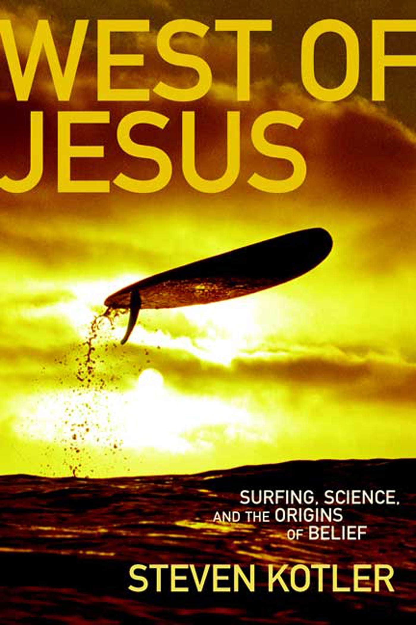 West Of Jesus: Surfing, Science And The Origins Of Belief