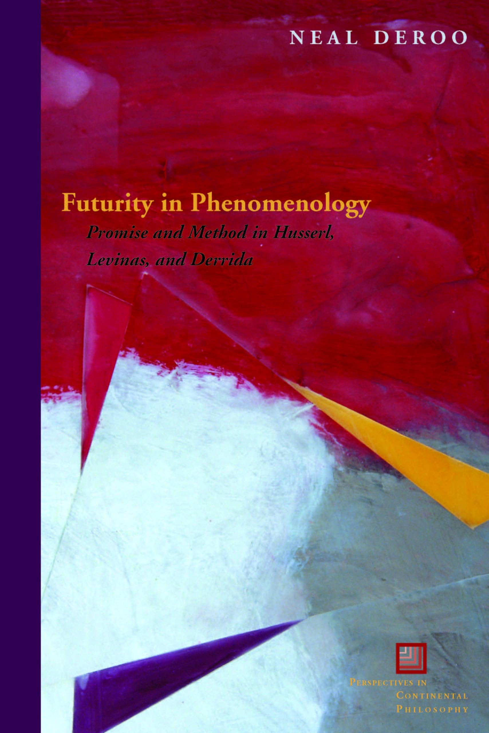 Futurity in Phenomenology: Promise and Method in Husserl, Levinas, and Derrida (Perspectives in Continental Philosophy),Used