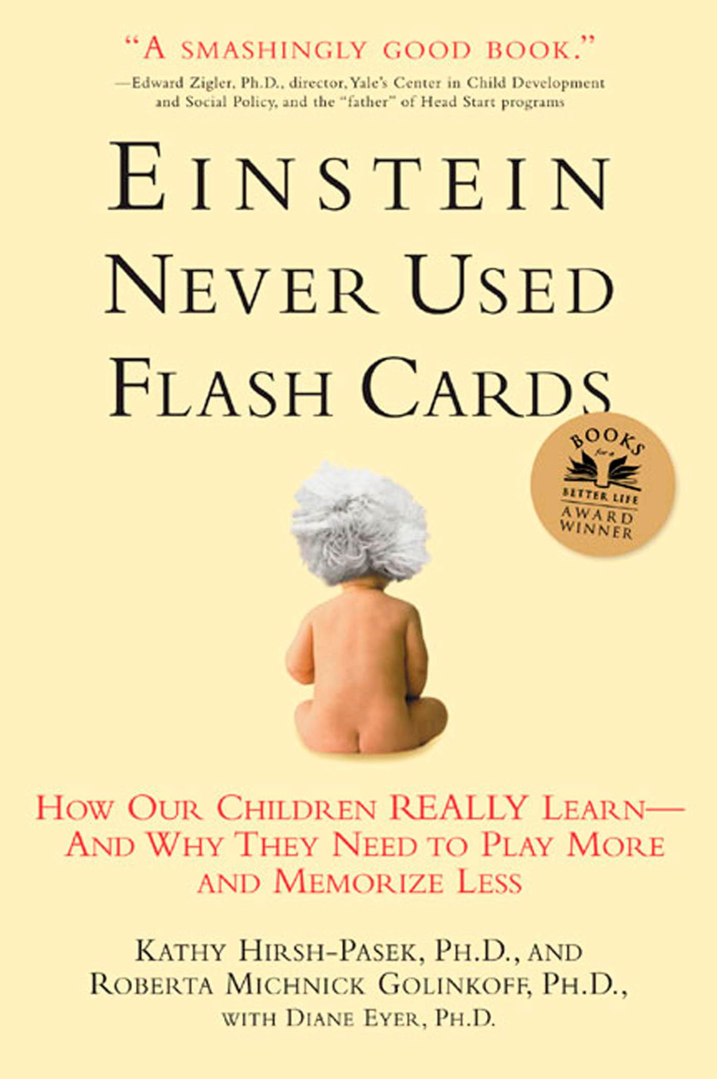 Einstein Never Used Flash Cards: How Our Children Really Learnand Why They Need to Play More and Memorize Less,New