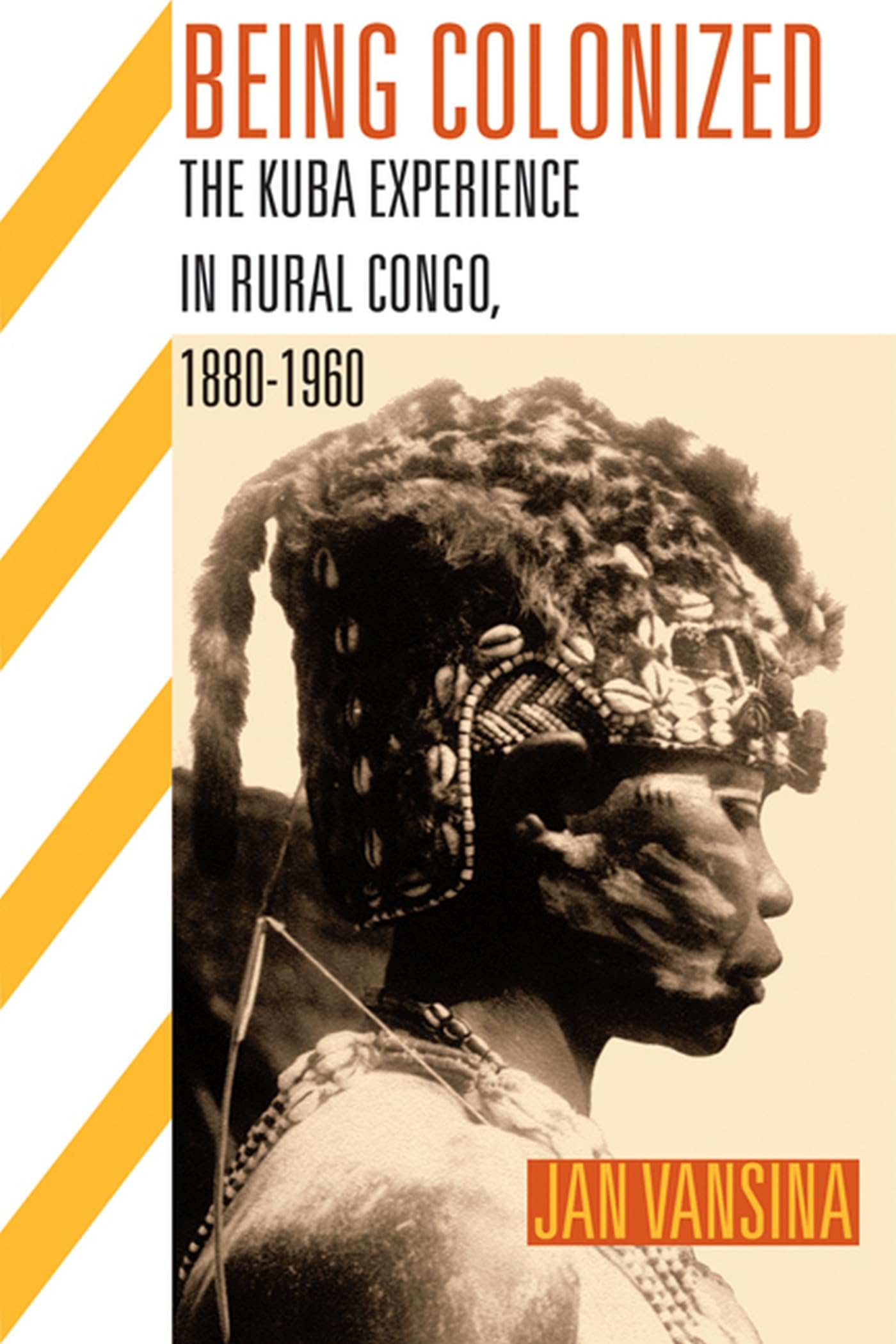 Being Colonized: The Kuba Experience In Rural Congo, 18801960 (Africa And The Diaspora: History, Politics, Culture)