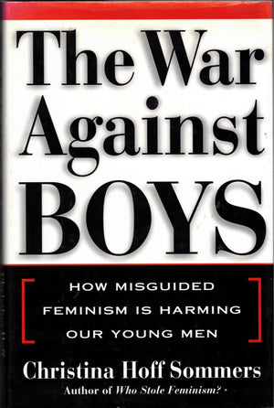 The War Against Boys: How Misguided Feminism Is Harming Our Young Men,Used