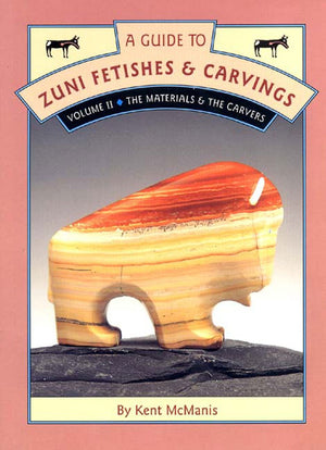 A Guide To Zuni Fetishes & Carvings, Volume Ii: The Materials & The Carvers,Used