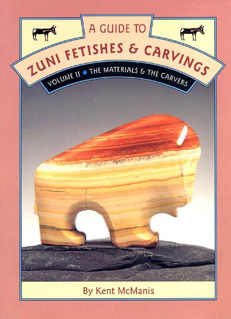 A Guide To Zuni Fetishes & Carvings, Volume Ii: The Materials & The Carvers,Used