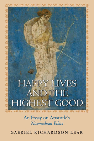 Happy Lives and the Highest Good: An Essay on Aristotle's Nicomachean Ethics,Used