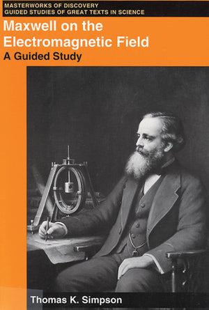 Maxwell On The Electromagnetic Field: A Guided Study (Masterworks Of Discovery),Used