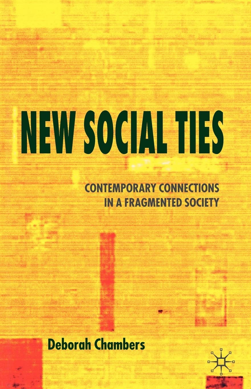 New Social Ties: Contemporary Connections In A Fragmented Society,Used