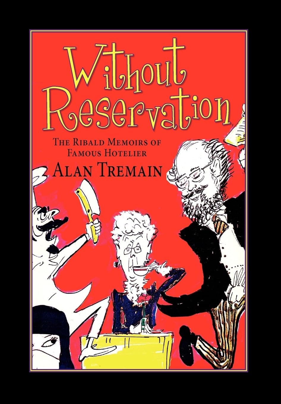 Without Reservation, The Ribald Memoirs Of Famous Hotelier Alan Tremain,Used