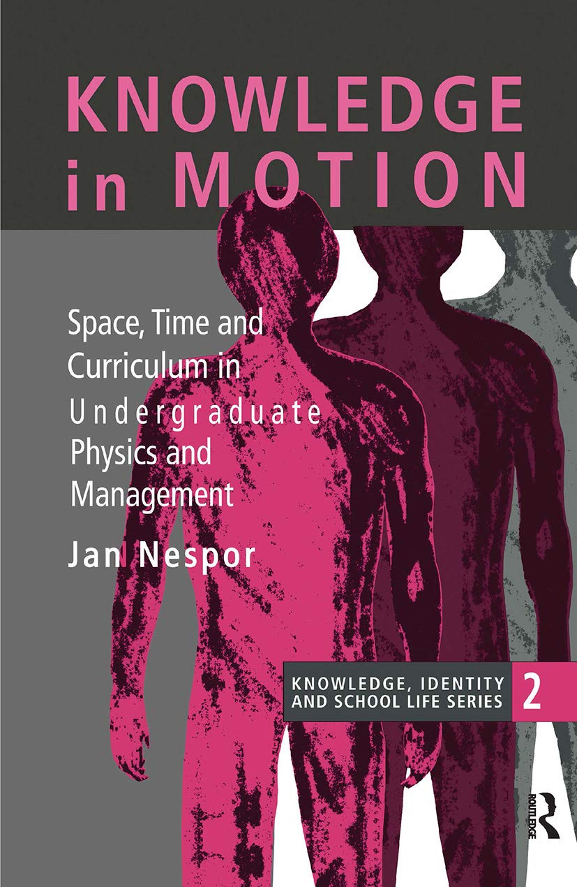 Knowledge In Motion: Space, Time And Curriculum In Undergraduate Physics And Management (Knowledge, the Identity and School Life,Used