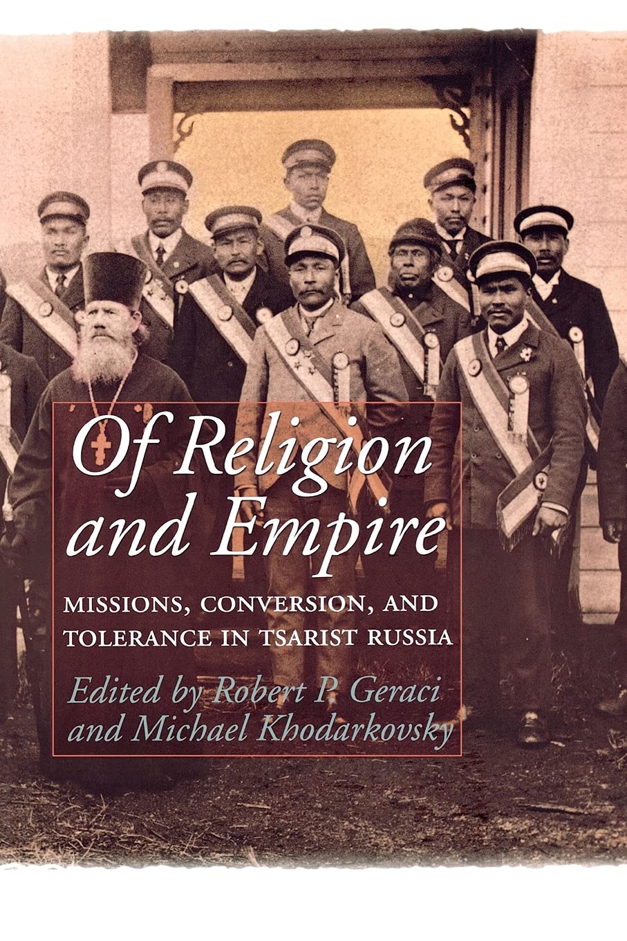 Of Religion And Empire: Missions, Conversion, And Tolerance In Tsarist Russia