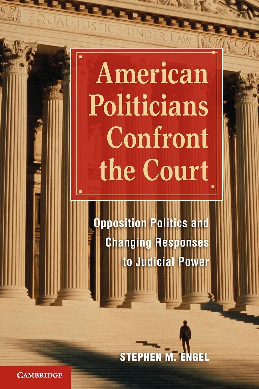 American Politicians Confront the Court: Opposition Politics and Changing Responses to Judicial Power,Used