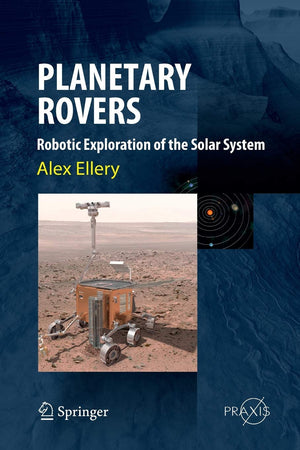 Planetary Rovers: Robotic Exploration of the Solar System (Springer Praxis Books),Used