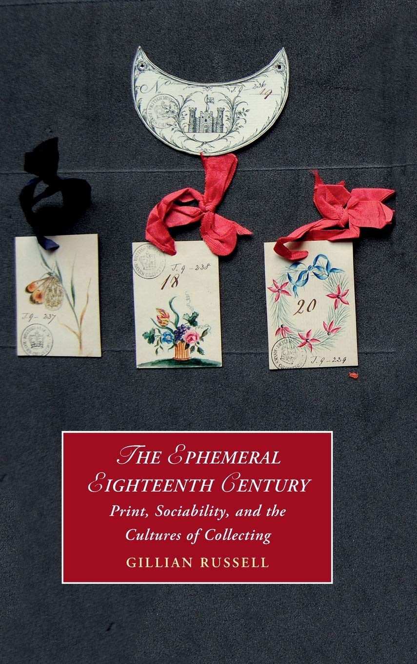 The Ephemeral Eighteenth Century: Print, Sociability, and the Cultures of Collecting (Cambridge Studies in Romanticism, Series N,Used